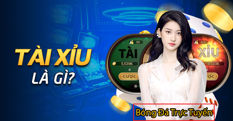tài xỉu là gì - chơi game tài xỉu online uy tín